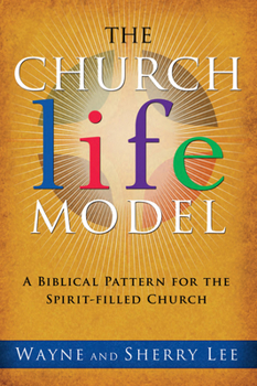 Paperback The Church Life Model: A Biblical Pattern for the Spirit-Filled Church Book