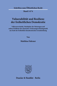 Paperback Vulnerabilitat Und Resilienz Der Freiheitlichen Demokratie: Volkssouveranitat, Marktplatz Der Meinungen Und Andere Probleme Der Deutschen Verfassungsr [German] Book