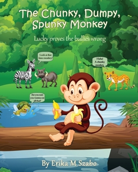 Paperback The Chunky, Dumpy, Spunky Monkey: Lucky proves the bullies wrong Book