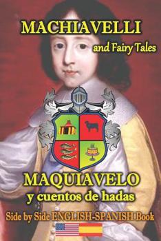 Paperback Machiavelli and Fairy Tales/ Maquiavelo y cuentos de hadas, Side by Side English-Spanish Book: Bilingual Spanish-English book