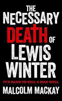 The Necessary Death of Lewis Winter - Book #1 of the Glasgow Underworld Series