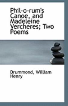 Paperback Phil-O-Rum's Canoe, and Madeleine Vercheres; Two Poems Book