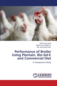 Paperback Performance of Broiler Using Plantain, Bio-Sel-E and Commercial Diet Book