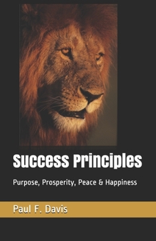 Paperback Success Principles: Purpose, Prosperity, Peace & Happiness Book