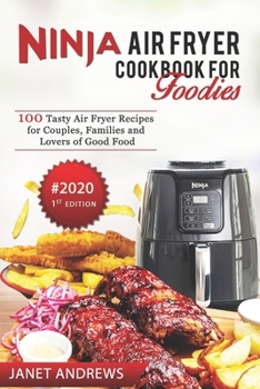 Paperback Ninja Air Fryer Cookbook for Foodies: 100 Tasty Air Fryer Recipes, Air fryer cookbook, Air fryer recipes, Ninja foodi air fryer, Ninja air fryer, keto Book