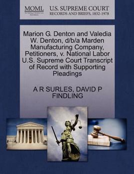 Marion G. Denton and Valedia W. Denton, d/b/a Marden Manufacturing Company, Petitioners, v. National Labor U.S. Supreme Court Transcript of Record with Supporting Pleadings