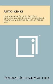 Hardcover Auto Kinks: Handy Manual Of Short Cuts And Ingenious Ways Of Keeping A Motor Car In Condition And Doing Emergency Repair Jobs Book