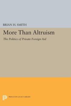 Paperback More Than Altruism: The Politics of Private Foreign Aid Book