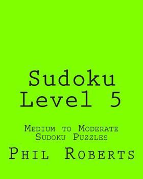 Paperback Sudoku Level 5: Medium to Moderate Sudoku Puzzles Book