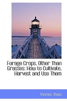 Paperback Forage Crops, Other Than Grasses: How to Cultivate, Harvest and Use Them Book