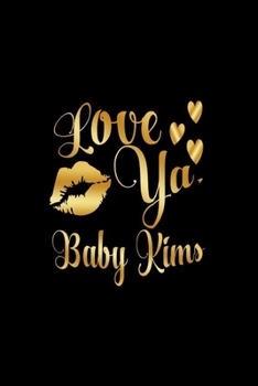 Love Ya,  Baby Kims: Journal: Gift Ideas for Men with Sexy Nickname