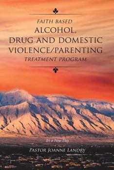 Paperback Faith Based Alcohol, Drug and Domestic Violence/ Parenting Treatment Program Book