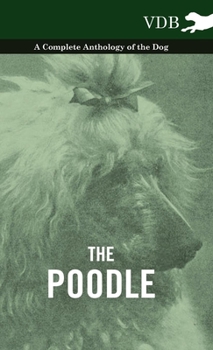 Paperback The Poodle - A Complete Anthology of the Dog Book