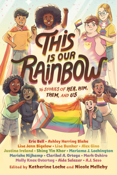Hardcover This Is Our Rainbow: 16 Stories of Her, Him, Them, and Us Book