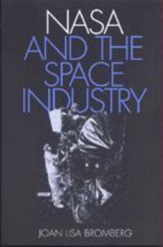 NASA and the Space Industry (New Series in NASA History) - Book  of the New Series in NASA History