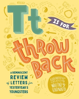 Paperback T is for Throwback: A retro review of letters for yesteryear's youngsters. Book