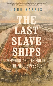 Paperback The Last Slave Ships: New York and the End of the Middle Passage Book