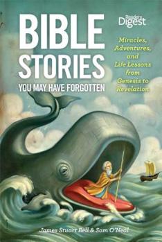 Hardcover Bible Stories You May Have Forgotten: Miracles, Adventures, and Life Lessons from Genesis to Revelation Book