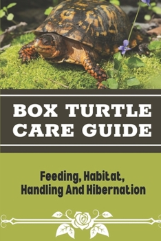 Paperback Box Turtle Care Guide: Feeding, Habitat, Handling And Hibernation: Box Turtles Features Book