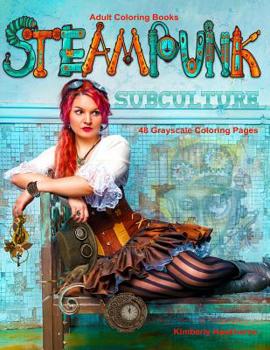 Paperback Adult Coloring Books Steampunk Subculture: Life Escapes Adult Coloring Books 48 grayscale coloring pages of Steampunk era style clothing, fantasy stea Book