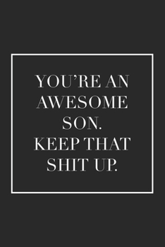 Paperback You're an Awesome Son. Keep That Shit Up: Blank Lined Notebook Book