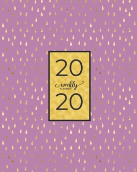 2020 WEEKLY PLANNER: With a Gold Drop Cover Design Measuring | 8"X10" | January through December 2020 showing entire month at a glance & weekly goals and notes.