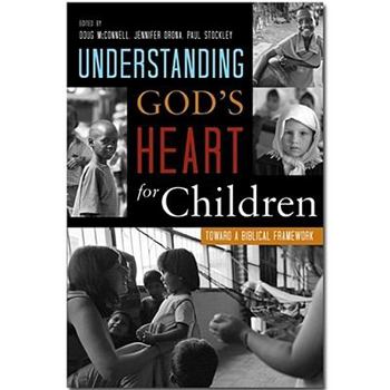 Paperback Understanding God's Heart for Children: Toward a Biblical Framework Book