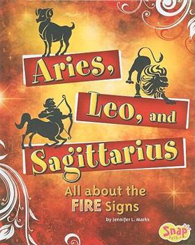 Library Binding Aries, Leo, and Sagittarius: All about the Fire Signs Book