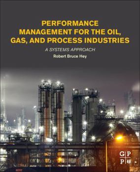 Paperback Performance Management for the Oil, Gas, and Process Industries: A Systems Approach Book