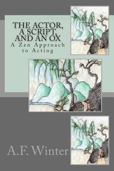 Paperback The Actor, a Script, and an Ox: A Zen Approach to Acting Book