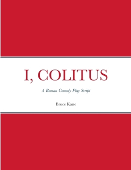 Paperback I, Colitus: A Roman Comedy Play Script Book