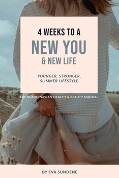 Paperback 4 Weeks to a New You & New Life: Younger; Stronger, Slimmer Lifestyle. Book