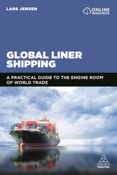 Paperback Global Liner Shipping: A Practical Guide to the Engine Room of World Trade Book