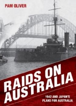 Paperback Raids on Australia: 1942 and Japan's Plans for Australia Book