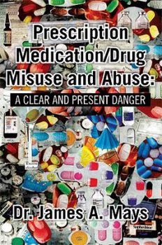 Prescription Medication/Drug Misuse Andabuse: A Clear & Present Danger
