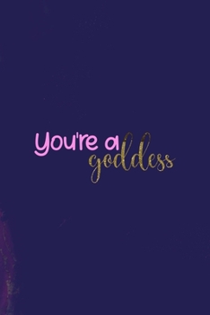 Paperback You're A Goddess: All Purpose 6x9 Blank Lined Notebook Journal Way Better Than A Card Trendy Unique Gift Purple Amethyst Goddess Book