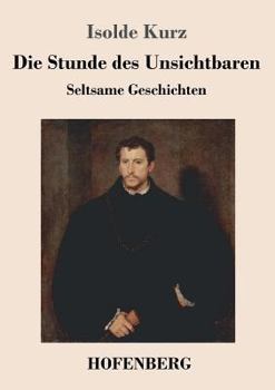 Paperback Die Stunde des Unsichtbaren: Seltsame Geschichten [German] Book