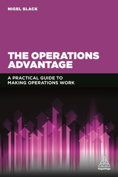 Paperback The Operations Advantage: A Practical Guide to Making Operations Work Book