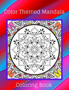 Paperback Color Themed Mandala Coloring Book: In Color Mandalas Pattern Design Coloring Pages For Adults Book