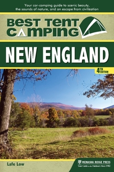 Paperback Best Tent Camping: New England: Your Car-Camping Guide to Scenic Beauty, the Sounds of Nature, and an Escape from Civilization Book