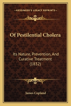 Paperback Of Pestilential Cholera: Its Nature, Prevention, And Curative Treatment (1832) Book