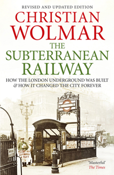 Paperback The Subterranean Railway: How the London Underground Was Built and How It Changed the City Forever Book