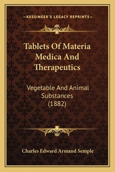 Tablets Of Materia Medica And Therapeutics: Vegetable And Animal Substances