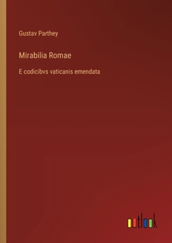 Mirabilia Romae: E codicibvs vaticanis emendata (German Edition)