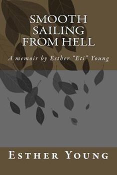 Paperback Smooth Sailing From Hell: A memoir by Esther "Eti" Young Book