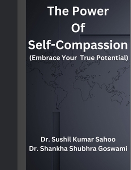 The Power Of Self-Compassion: Embrace Your True Potential