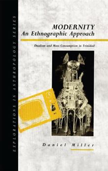 Paperback Modernity - An Ethnographic Approach: Dualism and Mass Consumption in Trinidad Book