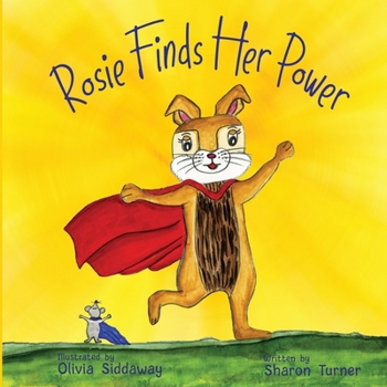 Paperback Rosie Finds Her Power: Helping Children Cope With Change And Uncertainty In Their World [Large Print] Book