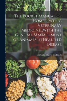 Paperback The Pocket Manual of Homeopathic Veterinary Medicine...With the General Management of Animals in Health & Disease Book