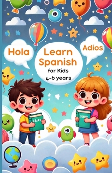 Paperback Learn Spanish for Kids: 4-6 Years: Simple Steps to Speak Spanish with Confidence Book